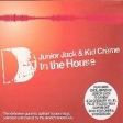  Junior Jack & Kid Creme - In The House